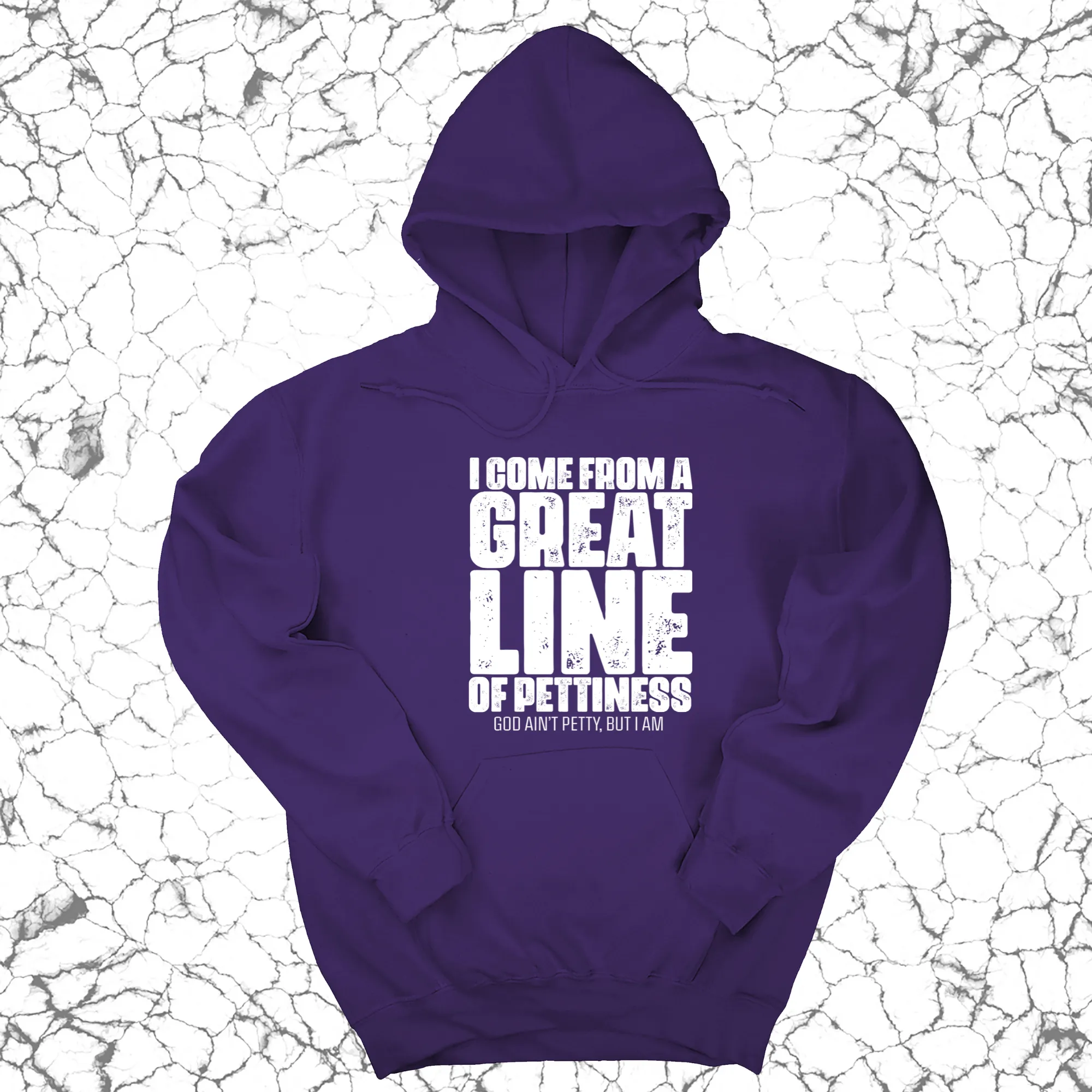 I come from a Great Line of Pettiness Unisex Hoodie
