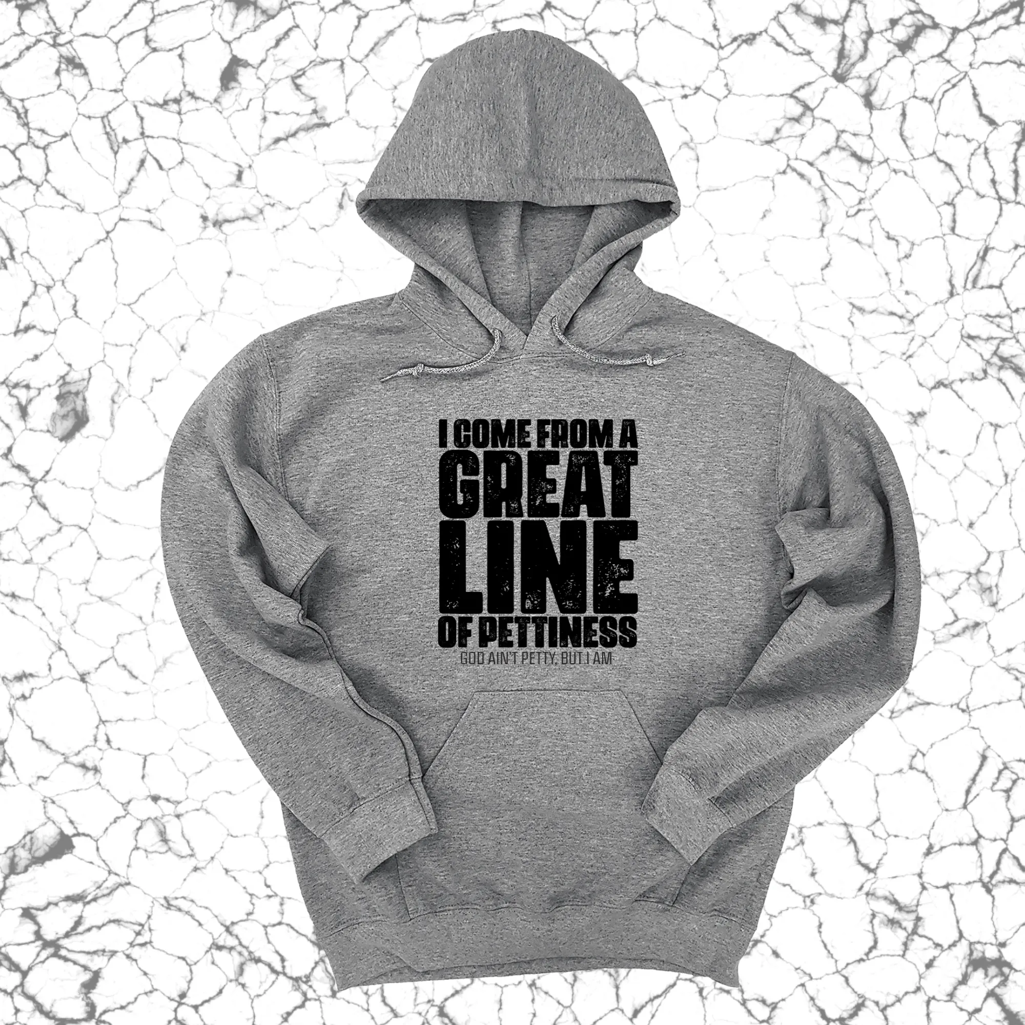 I come from a Great Line of Pettiness Unisex Hoodie