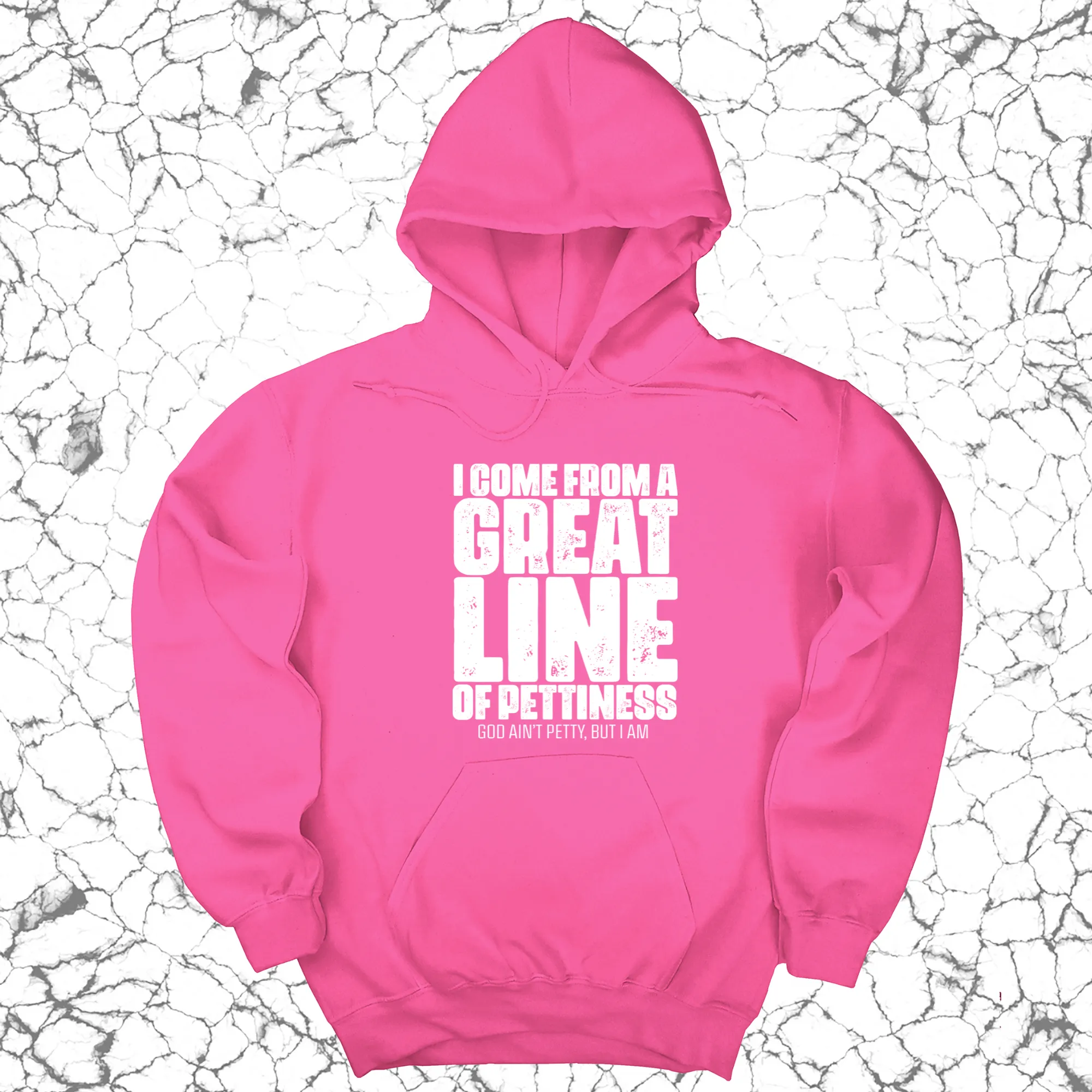 I come from a Great Line of Pettiness Unisex Hoodie
