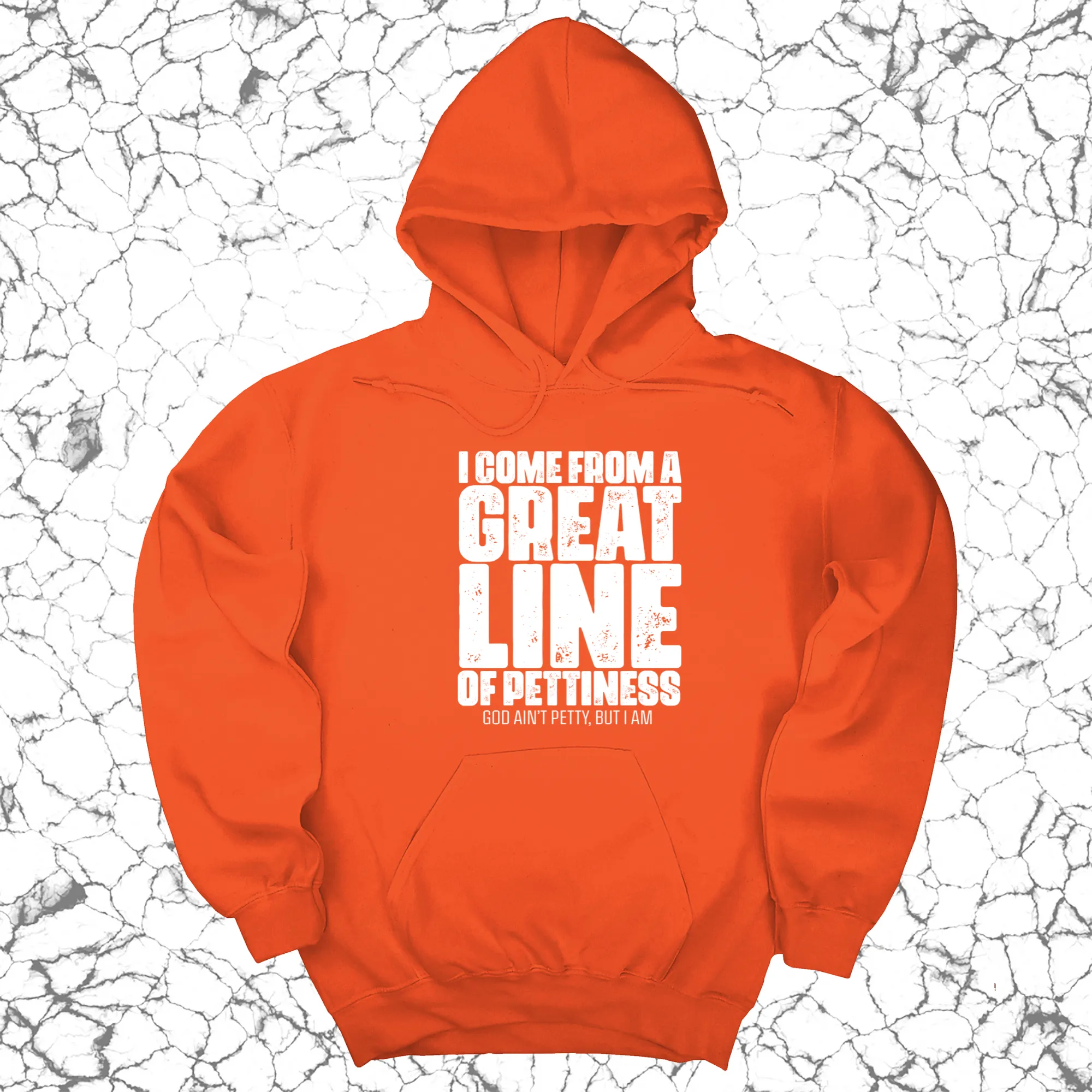 I come from a Great Line of Pettiness Unisex Hoodie